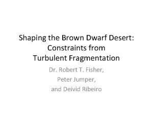 Shaping the Brown Dwarf Desert Constraints from Turbulent