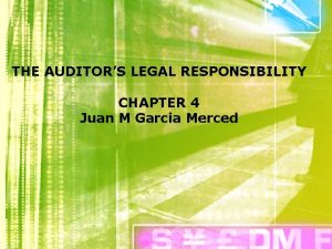 THE AUDITORS LEGAL RESPONSIBILITY CHAPTER 4 Juan M