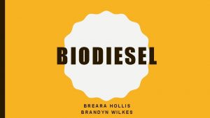 BIODIESEL BREARA HOLLIS BRANDYN WILKES BIODIESEL THE BASICS