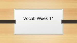 Vocab Week 11 Disreputable Adj not respectable not