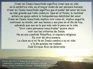 Creer en Jess resucitado significa creer que su