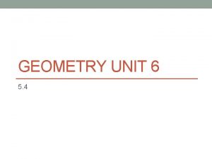 GEOMETRY UNIT 6 5 4 Special Parallelograms Content