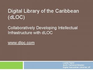 Digital Library of the Caribbean d LOC Collaboratively