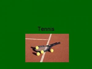 Tennis History of Tennis Unlike most other sports