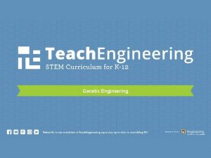 Genetic Engineering Genetic Engineering What is the difference