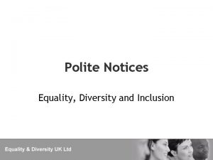 Polite Notices Equality Diversity and Inclusion Equality Polite