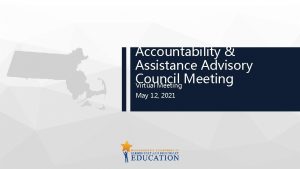 Accountability Assistance Advisory Council Meeting Virtual Meeting May