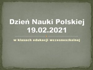 Dzie Nauki Polskiej 19 02 2021 w klasach