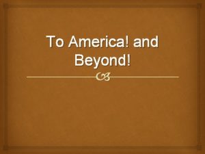 To America and Beyond Entry Task Journal Entry