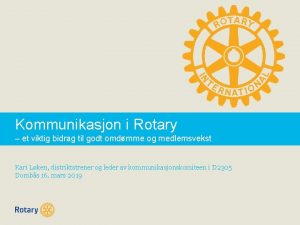 Kommunikasjon i Rotary et viktig bidrag til godt