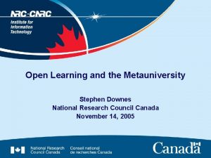 Open Learning and the Metauniversity Stephen Downes National