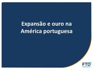 Expanso e ouro na Amrica portuguesa Expanso e