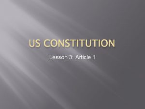 US CONSTITUTION Lesson 3 Article 1 Article One