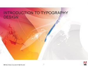 INTRODUCTION TO TYPOGRAPHY DESIGN 2006 Adobe Systems Incorporated