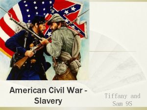 American Civil War Slavery Tiffany and Sam 9