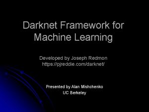 Darknet Framework for Machine Learning Developed by Joseph