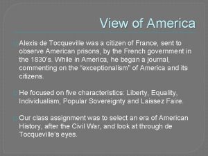 View of America Alexis de Tocqueville was a