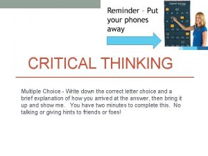 CRITICAL THINKING Multiple Choice Write down the correct