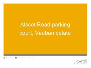 Alscot Road parking court Vauban estate Contents Slide
