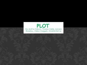 PLOT By Mattie Osborn Thomas Caddy Autumn Beaulieu