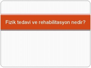 Fizik tedavi ve rehabilitasyon nedir Fizik tedavi ve