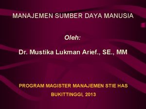 MANAJEMEN SUMBER DAYA MANUSIA Oleh Dr Mustika Lukman