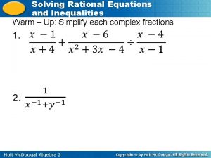 Solving Rational Equations and Inequalities Warm Up Simplify
