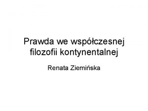 Prawda we wspczesnej filozofii kontynentalnej Renata Ziemiska F