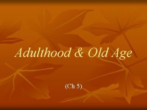 Adulthood Old Age Ch 5 Physical Changes n