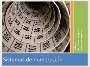 Sistemas de numeracin Hecho por Mari Carmen Peregrina