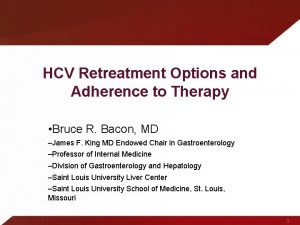 HCV Retreatment Options and Adherence to Therapy Bruce