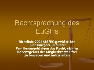 Rechtsprechung des Eu GHs Richtlinie 200438EG gewhrt den