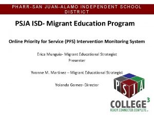 PHARRSAN JUANALAMO INDEPENDENT SCHOOL DISTRICT PSJA ISD Migrant