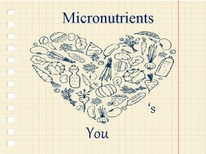Micronutrients s You List of Micronutrients alphacarotene betacryptoxanthin