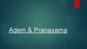 Adem Pranayama Control over breath is control over