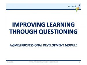 Fa SMEd IMPROVING LEARNING THROUGH QUESTIONING Fa SMEd