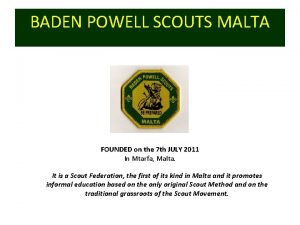 BADEN POWELL SCOUTS MALTA FOUNDED on the 7