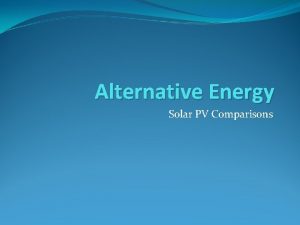 Alternative Energy Solar PV Comparisons Solar Intensity vs