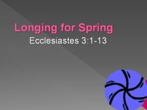 Longing for Spring Ecclesiastes 3 1 13 Ecclesiastes