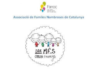 Associaci de Famles Nombroses de Catalunya LES FAMLIES