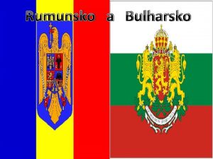 Rumunsko a Bulharsko Spolon rty Rumunsko i Bulharsko