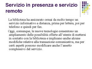 Servizio in presenza e servizio remoto La biblioteca