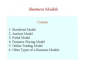 Business Models Content 1 Storefront Model 2 Auction