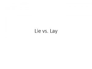 Lie vs Lay Definitions Lie To be in