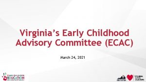 Virginias Early Childhood Advisory Committee ECAC March 24