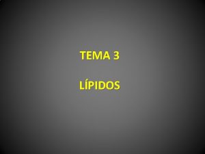 TEMA 3 LPIDOS COMPOSICIN QUMICA Carbono hidrgeno y