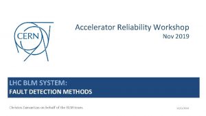 Accelerator Reliability Workshop Nov 2019 LHC BLM SYSTEM