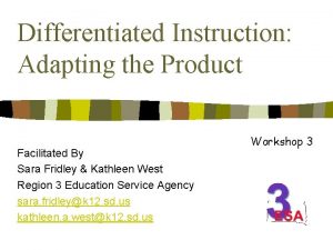 Differentiated Instruction Adapting the Product Facilitated By Sara