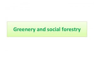 Greenery and social forestry Introduction v Social forestry
