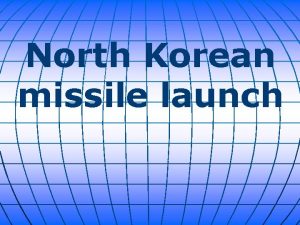 North Korean missile launch A North Korean missile